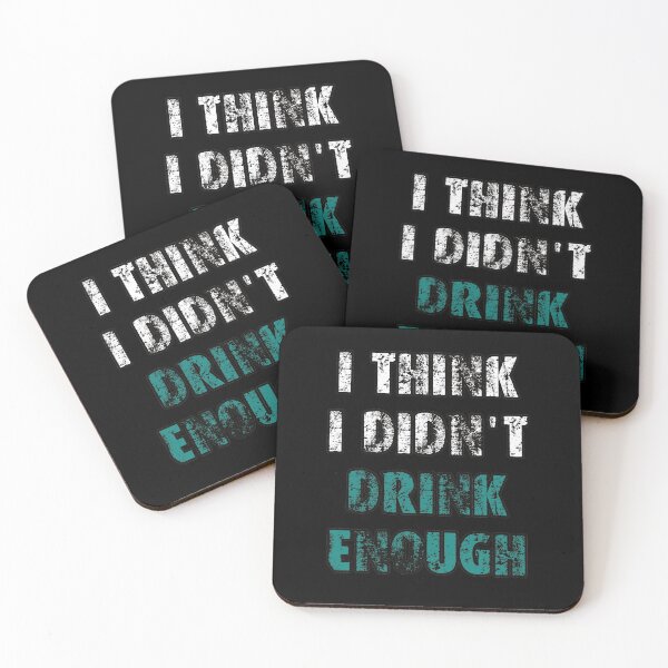 Item preview, I Think I Didn't Drink Enough designed and sold by RobomShop.