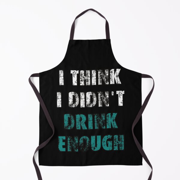 Item preview, I Think I Didn't Drink Enough designed and sold by RobomShop.