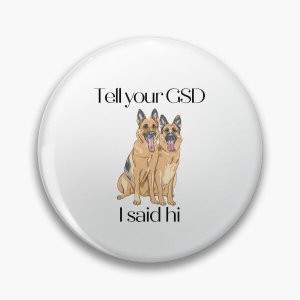 Item preview, Tell Your GSD I Said Hi designed and sold by GillyMc.