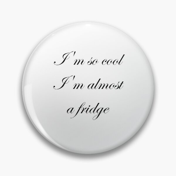 Item preview, I'm so cool I'm almost a fridge designed and sold by HumerusHumor.