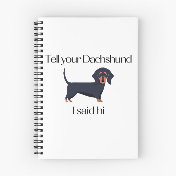 Item preview, Tell Your Dachshund I Said Hi designed and sold by GillyMc.