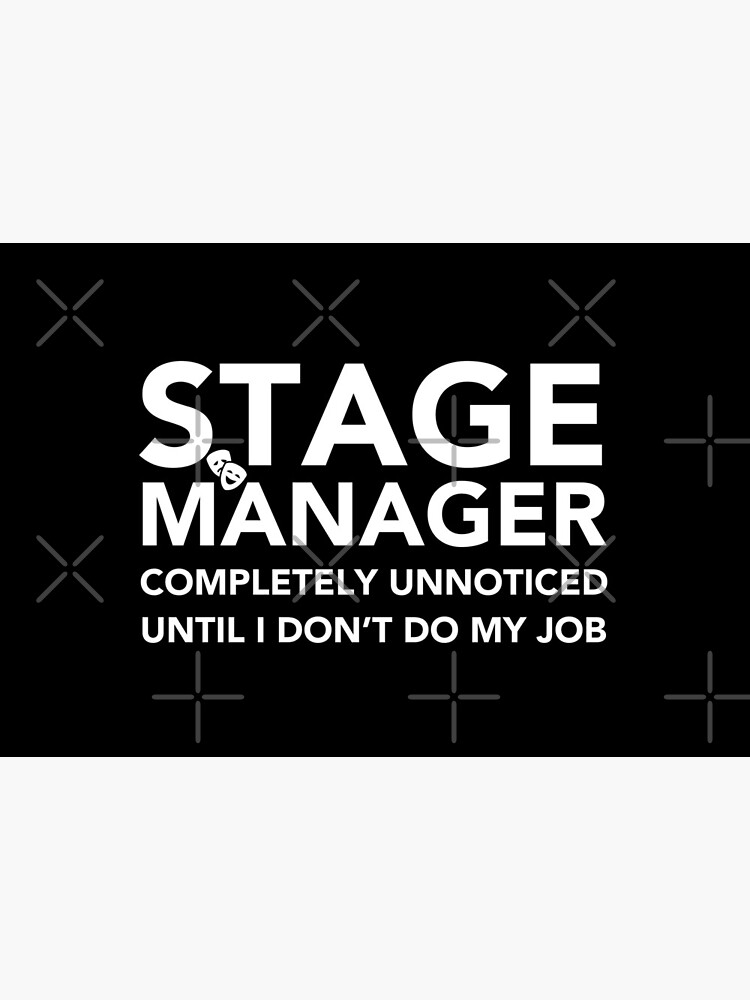 "Stage Manager Completely Unnoticed Until I Dont Do My Job " Mask by