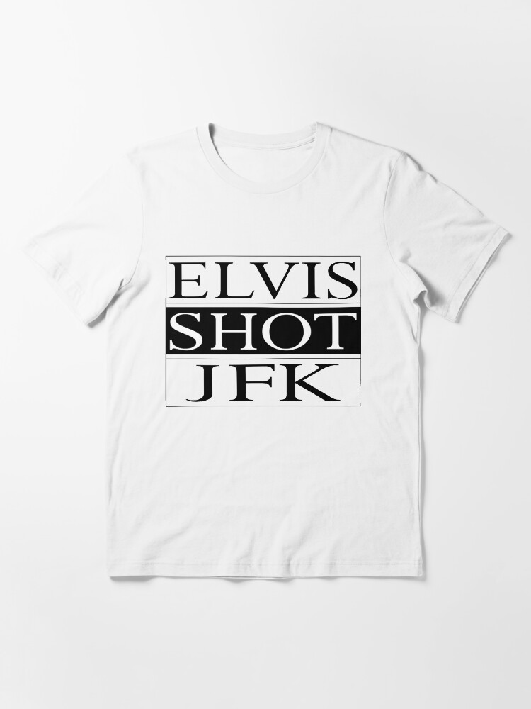 elvis shot jfk t shirt