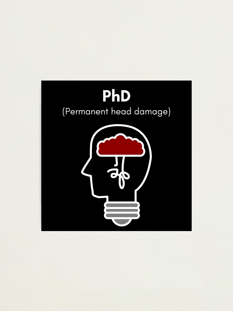 PhD (.abb) Permanent head damage Photographic Print for Sale by