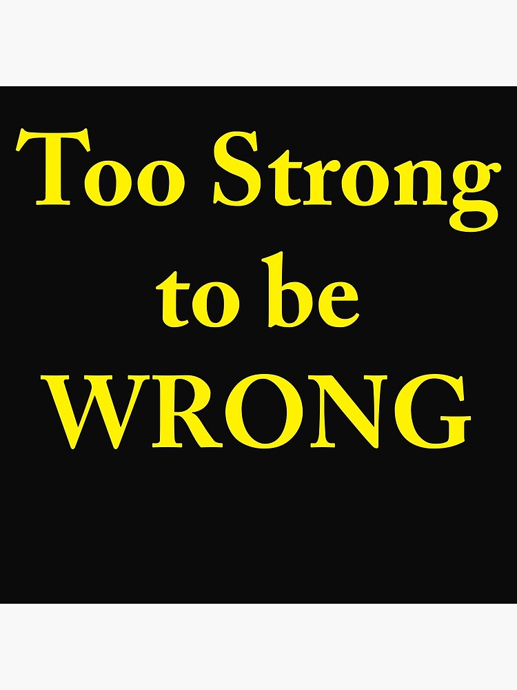 too-strong-to-be-wrong-typographic-motto-photographic-print-for-sale-by-nancymerkle-redbubble