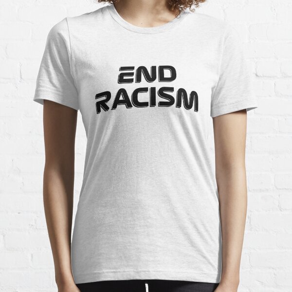 end racism by any means shirt