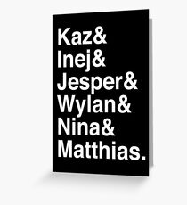 Kaz & Inej & Jesper & Wylan & Nina & Matthias. (Six of Crows Inverse) Greeting Card