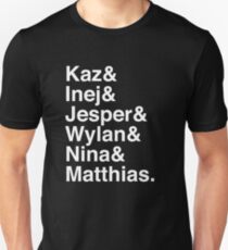 Kaz & Inej & Jesper & Wylan & Nina & Matthias. (Sechs von Krähen Inverse) Unisex T-Shirt