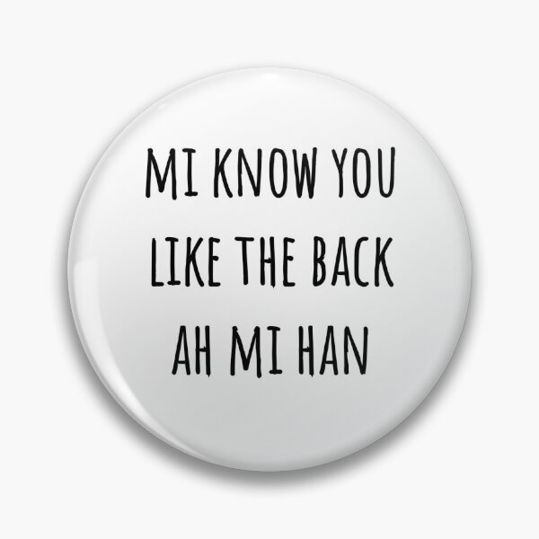 Item preview, Mi Know You Like The Back Ah Mi Han designed and sold by JAMAICAMERCH.