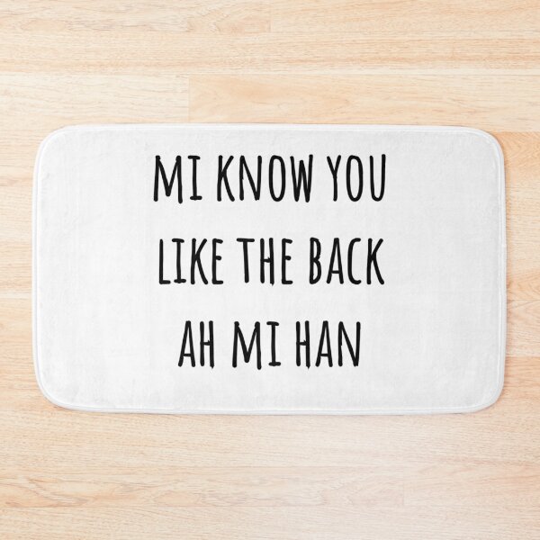 Item preview, Mi Know You Like The Back Ah Mi Han designed and sold by JAMAICAMERCH.