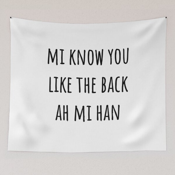 Item preview, Mi Know You Like The Back Ah Mi Han designed and sold by JAMAICAMERCH.