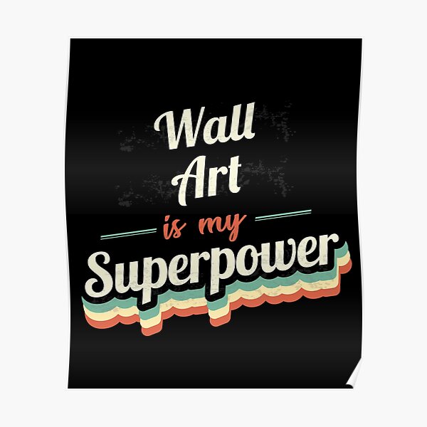 L'art mural est ma superpuissance Poster