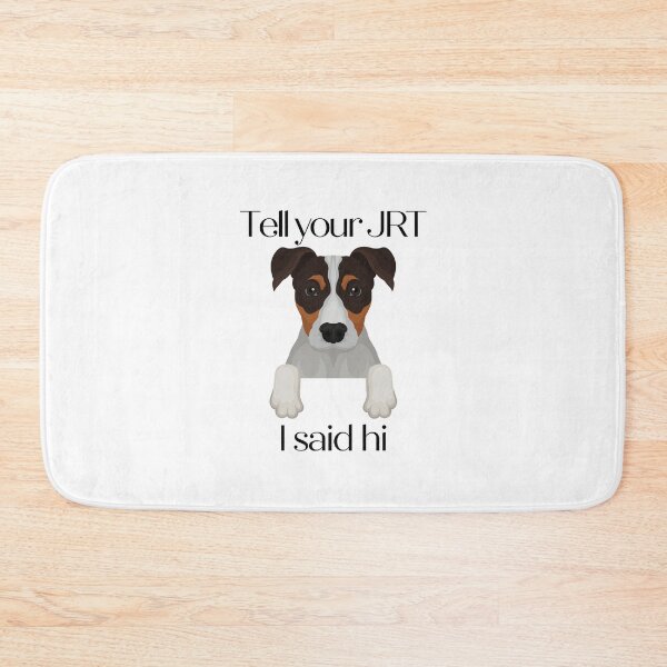 Item preview, Tell Your JRT I Said Hi designed and sold by GillyMc.