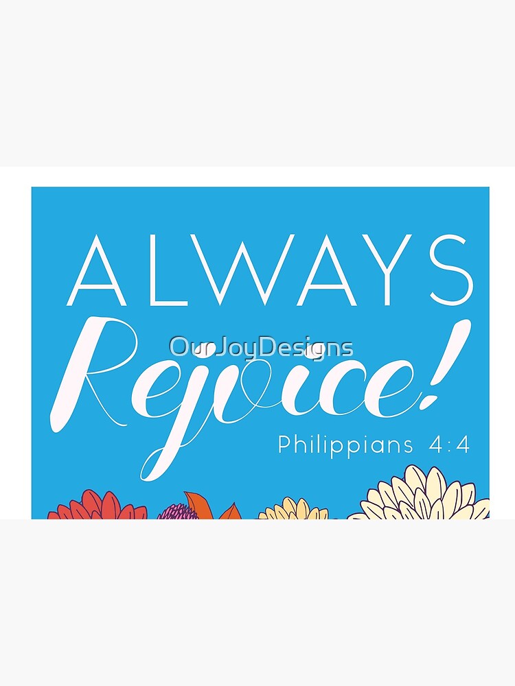 Always Rejoice - Blue Floral with Scripture by OurJoyDesigns