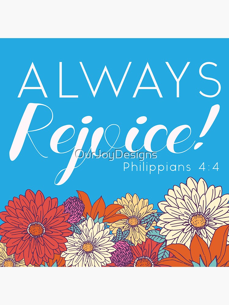 Always Rejoice - Blue Floral with Scripture by OurJoyDesigns