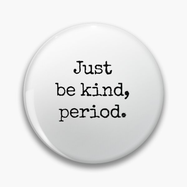 Item preview, Just be kind, period. designed and sold by MoClan-Graphics.