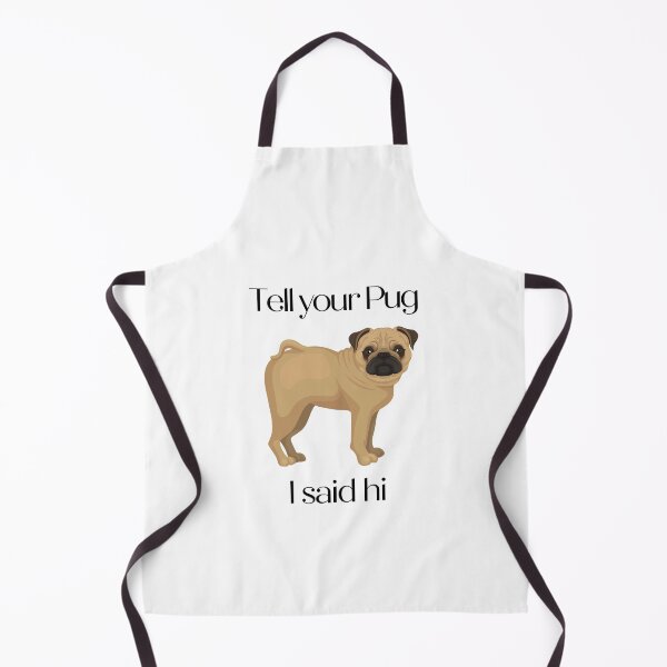 Item preview, Tell Your Pug I Said Hi designed and sold by GillyMc.