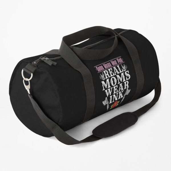 Tattoo Mom Some Moms Wear Pink Real Moms Wear Ink Duffle Bag