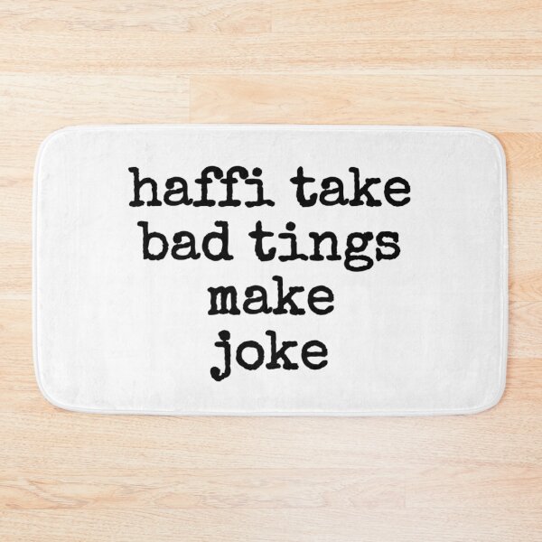 Item preview, haffi take bad tings make joke designed and sold by JAMAICAMERCH.