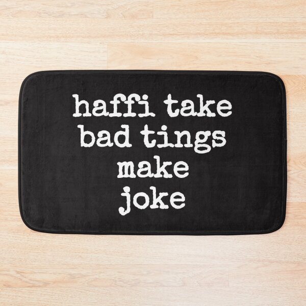 Item preview, haffi take bad tings make joke designed and sold by JAMAICAMERCH.