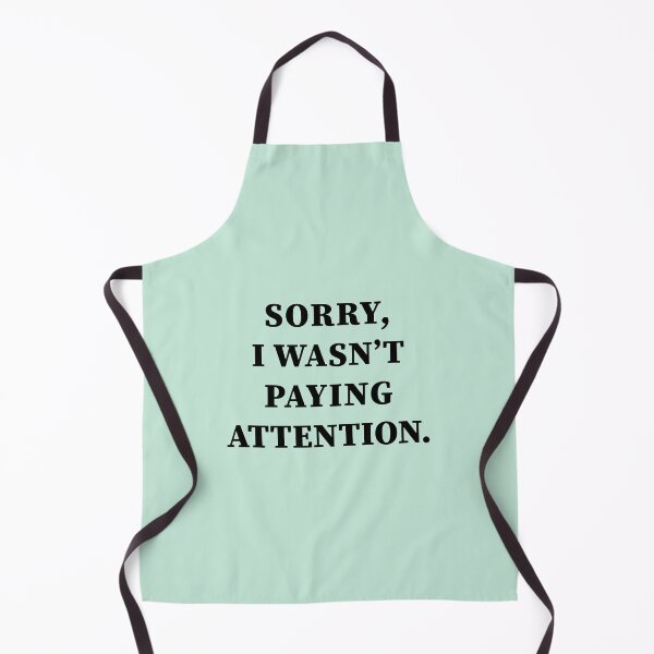 Item preview, Sorry I Wasn't Paying Attention,Funny quotes designed and sold by Souna's  Store.