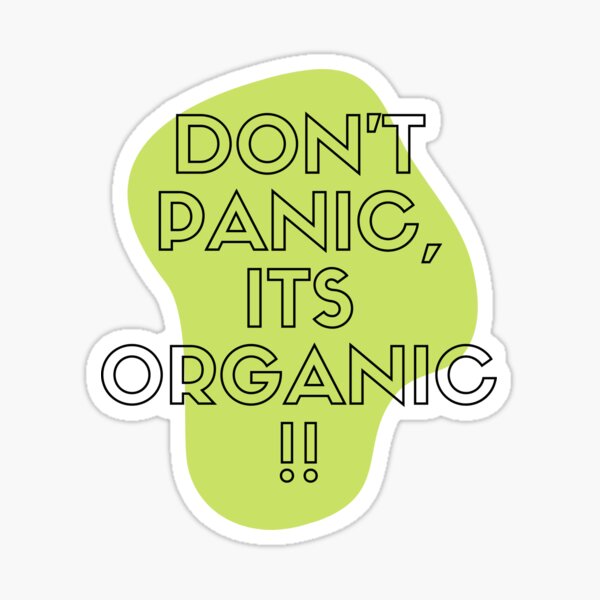 "Don't panic, its organic! " Sticker for Sale by azradad | Redbubble
