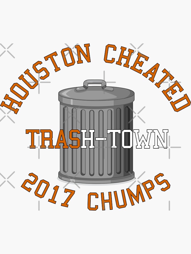 Houston Astros Houston Cheated Trash Town 2017 Chumps shirt, hoodie