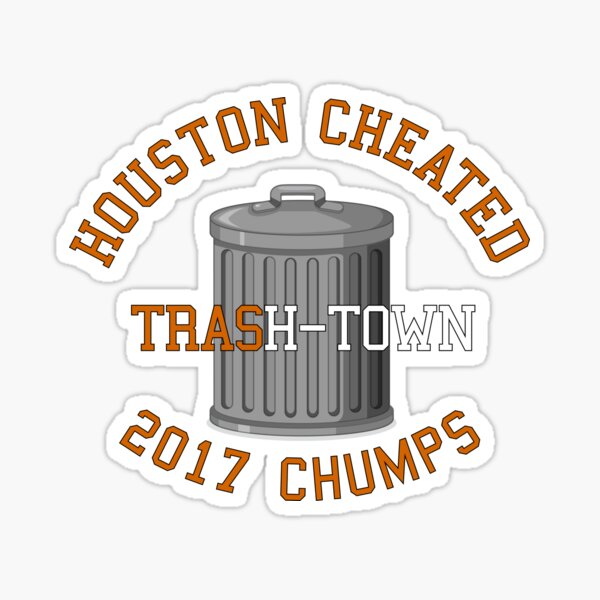 Houston Astros Houston Cheated Trash Town 2017 Chumps shirt, hoodie