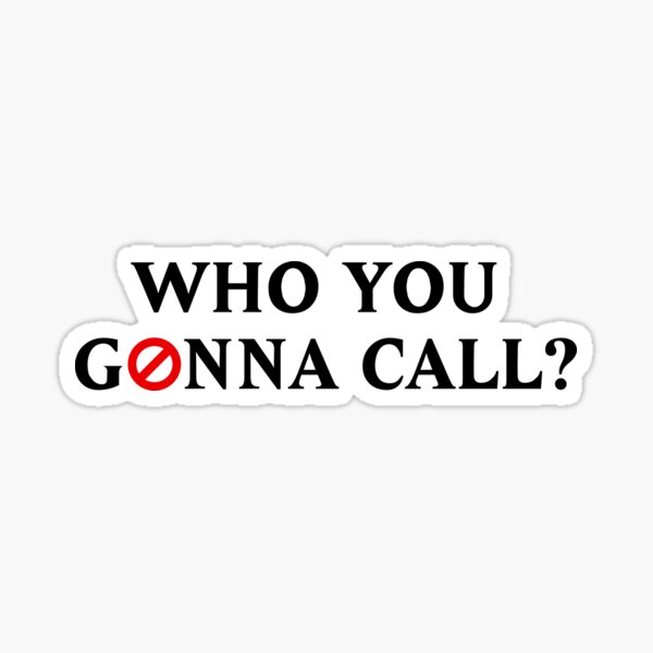 Who You Gonna Call? Sticker