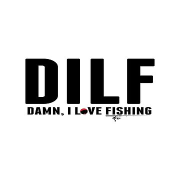 DILF Damn, I Love Fishing Sticker for Sale by sols