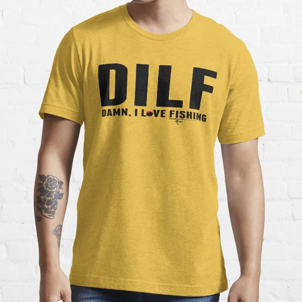 DILF Damn, I Love Fishing Essential T-Shirt for Sale by sols