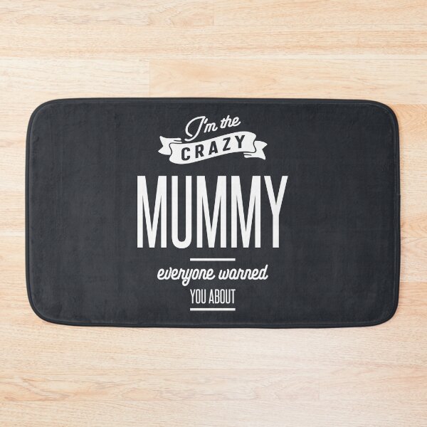 Item preview, I'm The Crazy Mummy Everyone Warred You About designed and sold by cidolopez.
