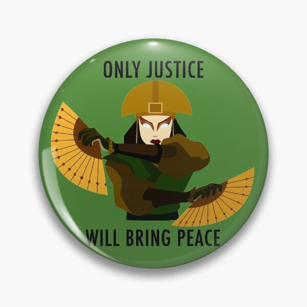 Only Justice Will Bring Peace (Avatar Kyoshi) Pin