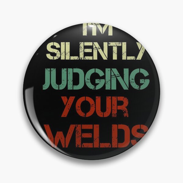Item preview, I'm Silently Judging Your welds designed and sold by Wideworld.