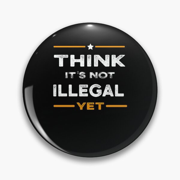Item preview, Think Its Not Illegal Yet T-Shirt designed and sold by Mostik Vipo.