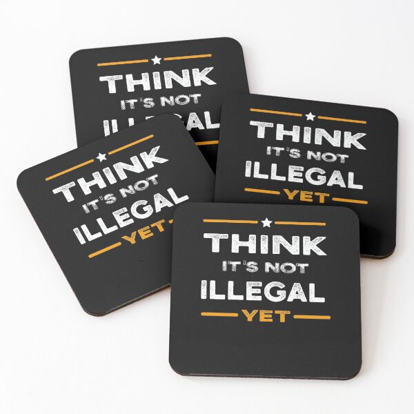 Item preview, Think Its Not Illegal Yet T-Shirt designed and sold by Mostik Vipo.