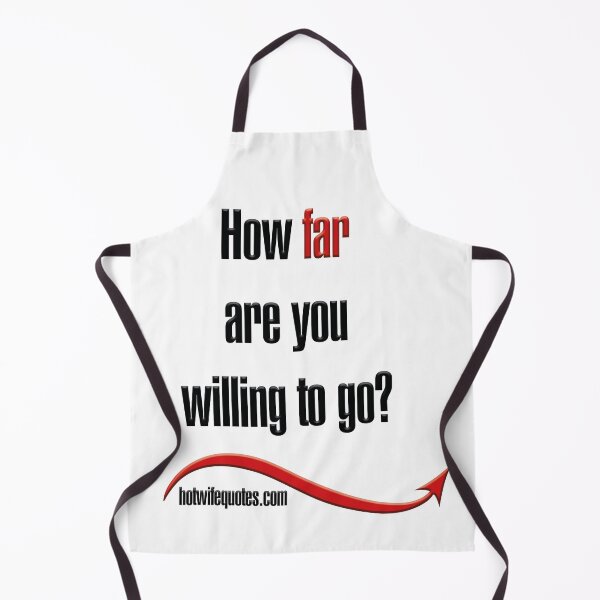 Artikelvorschau, How far are you willing to go? entworfen und verkauft von hotwifequotes.
