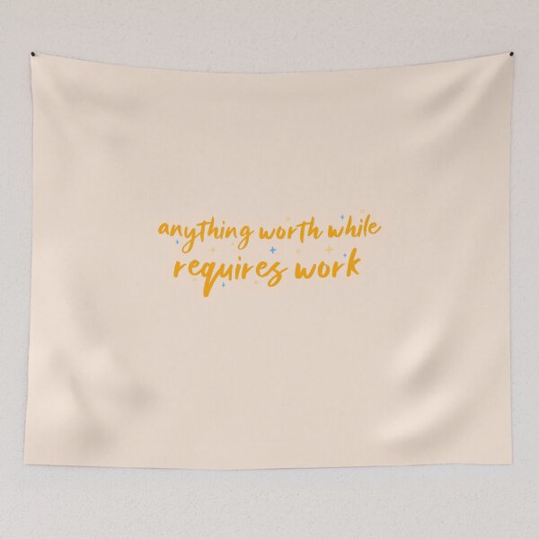 Item preview, Anything Worth While Requires Work designed and sold by AmayaJade.