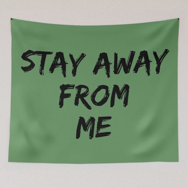 Item preview, Stay Away from Me designed and sold by louellawanders.