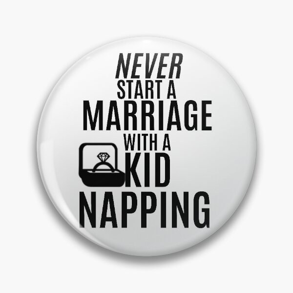 Item preview, Galavant-Inspired "Never Start a Marriage With a Kidnapping" designed and sold by mulberrydragon.