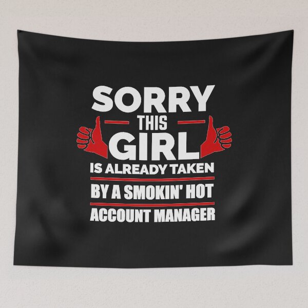 Item preview, Sorry Girl Already taken by hot Account Manager designed and sold by losttribe.