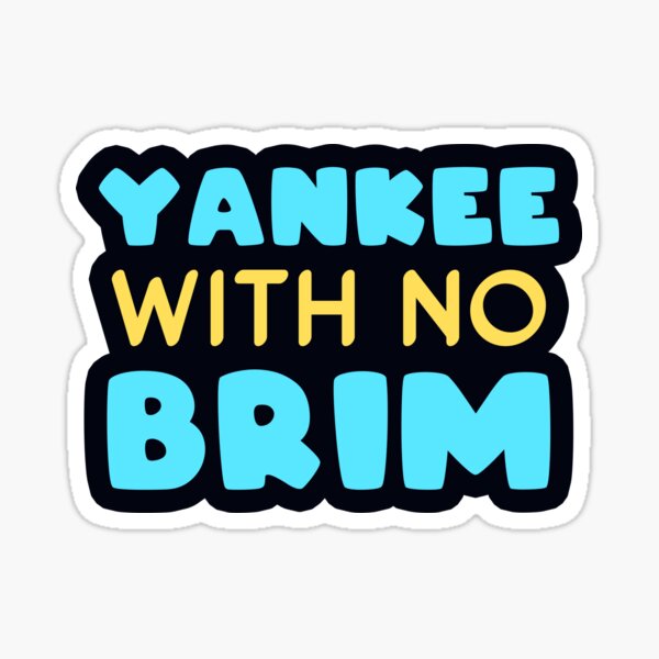 Yankee With No Brim How are you feeling? | Sticker