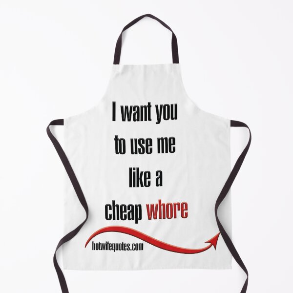 Artikelvorschau, I want you to use me like a cheap whore entworfen und verkauft von hotwifequotes.