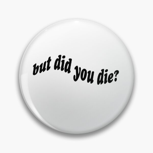 Item preview, But did you die designed and sold by brynn412.