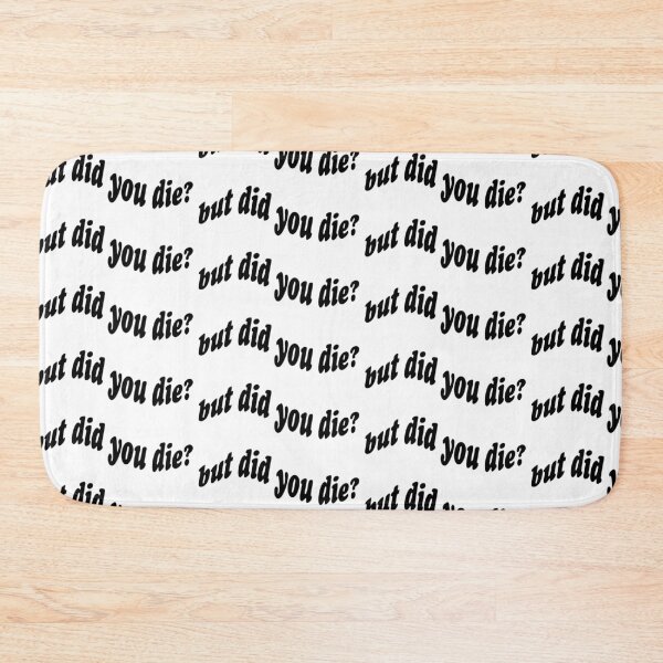Item preview, But did you die designed and sold by brynn412.