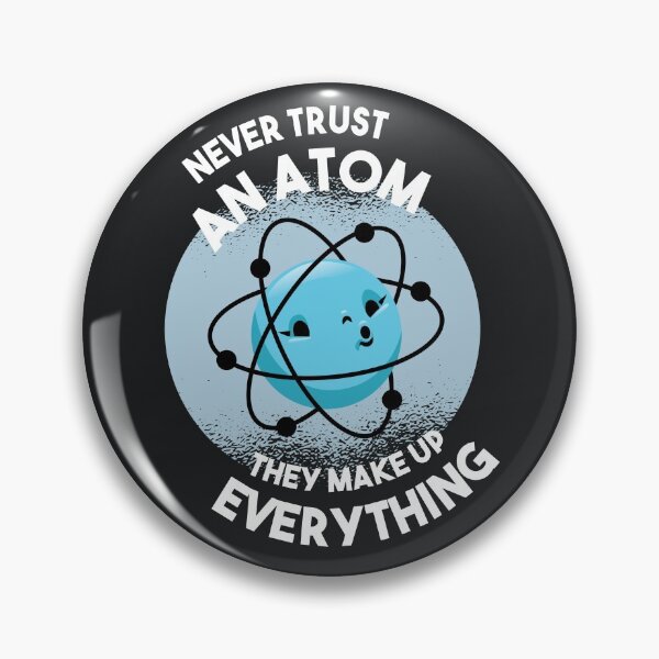 Item preview, Never Trust an Atom - They Make Up Everything designed and sold by HiFiTees.
