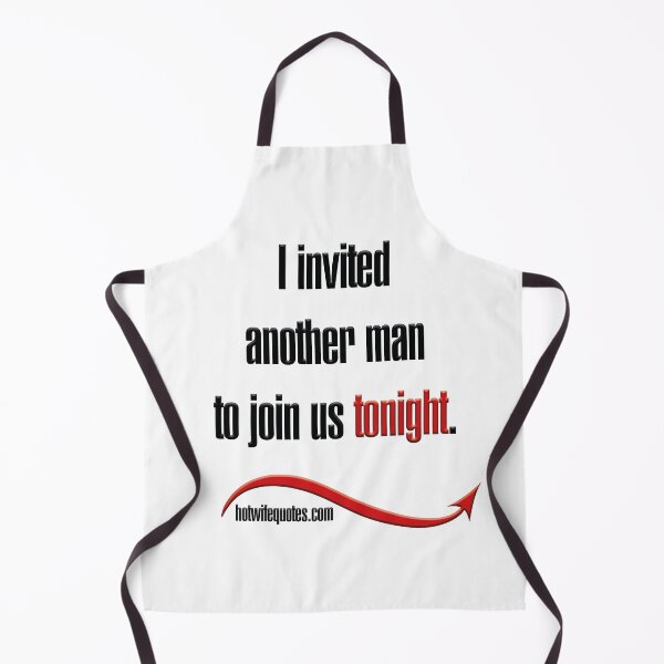 Artikelvorschau, I invited another man to join us tonight. entworfen und verkauft von hotwifequotes.
