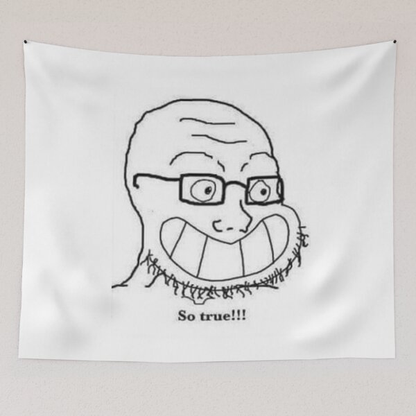 Item preview, So True! meme designed and sold by AceWatkins.