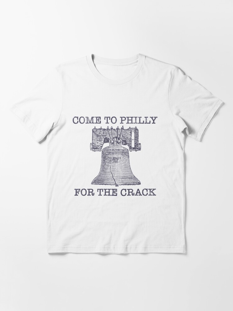 come to philly for the crack shirt