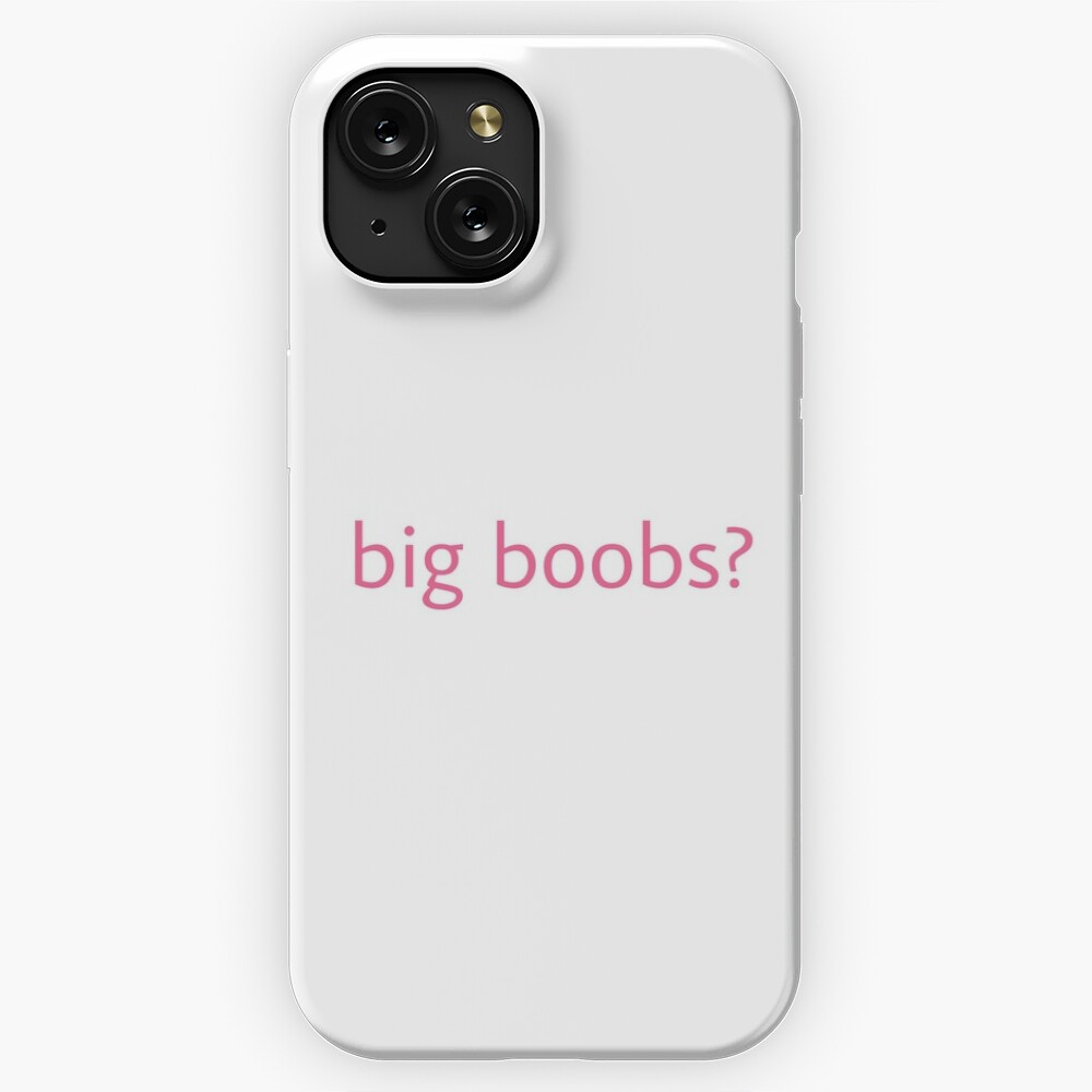 big boobs?